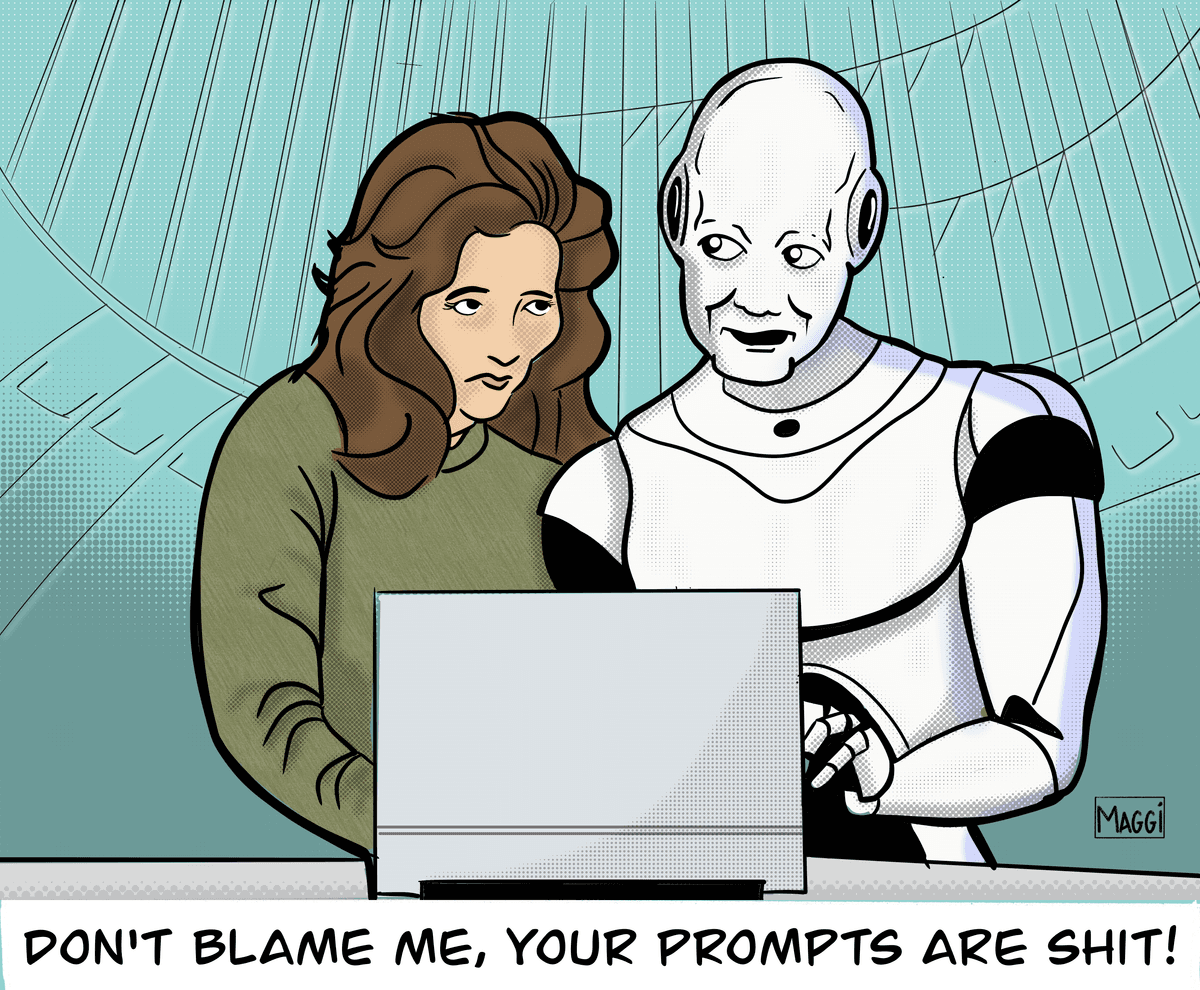 Don't blame me, your prompts are shit!